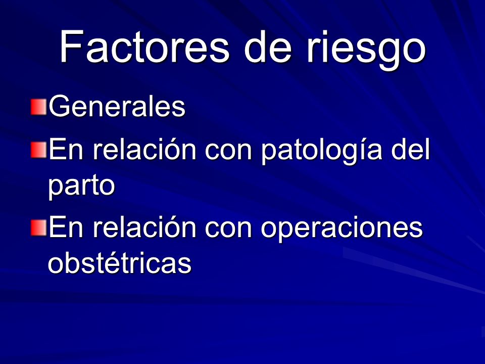 Factores de riesgo Generales En relación con patología del parto