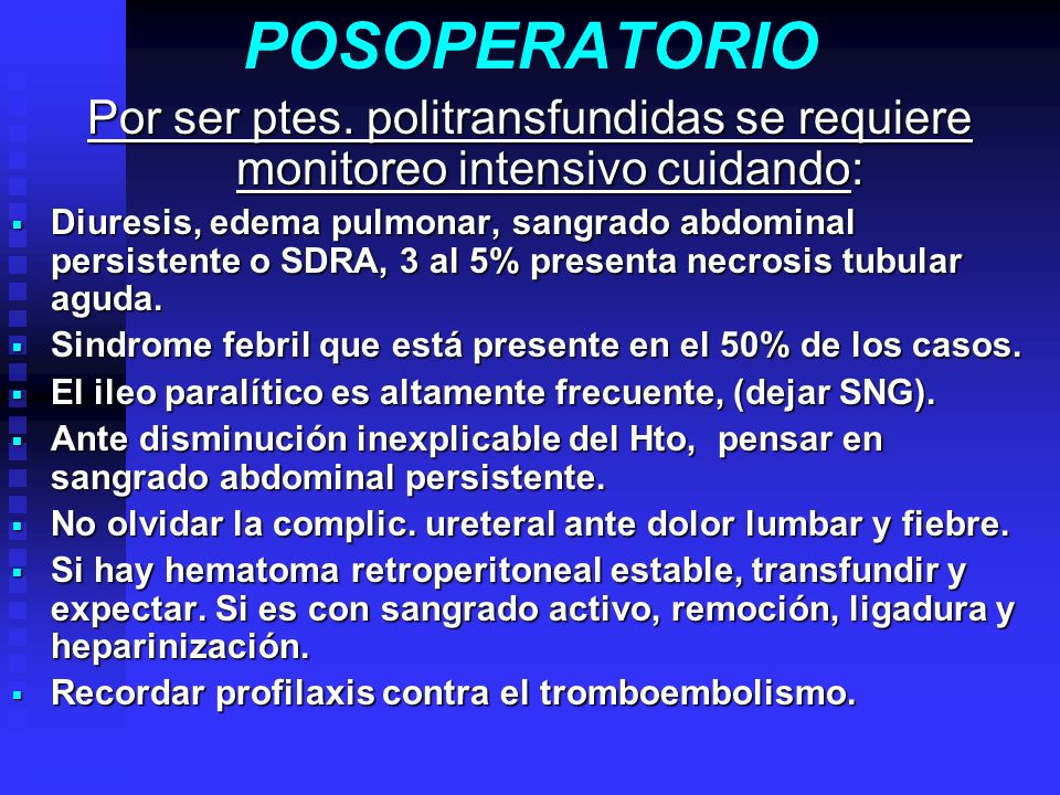 POSOPERATORIO Por ser ptes. politransfundidas se requiere monitoreo intensivo cuidando: