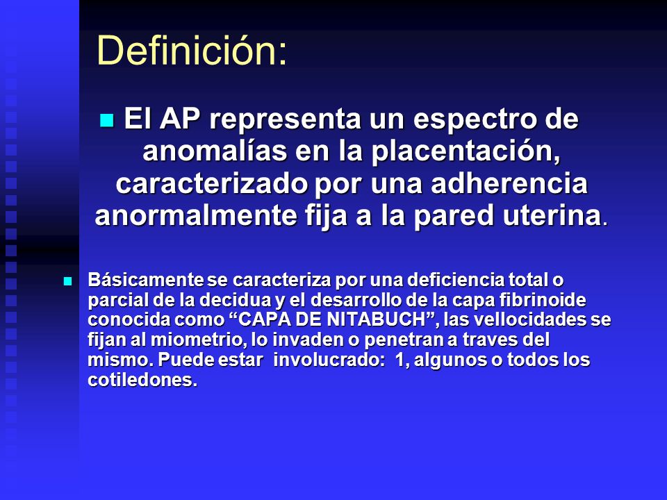 Definición: El AP representa un espectro de anomalías en la placentación, caracterizado por una adherencia anormalmente fija a la pared uterina.