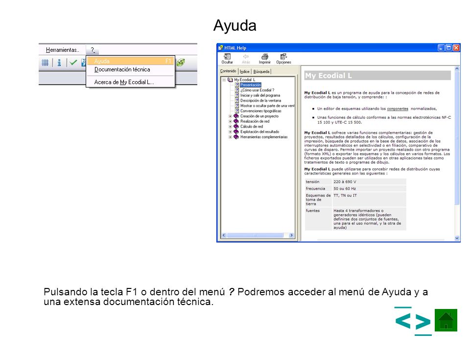 Ayuda Pulsando la tecla F1 o dentro del menú Podremos acceder al menú de Ayuda y a una extensa documentación técnica.