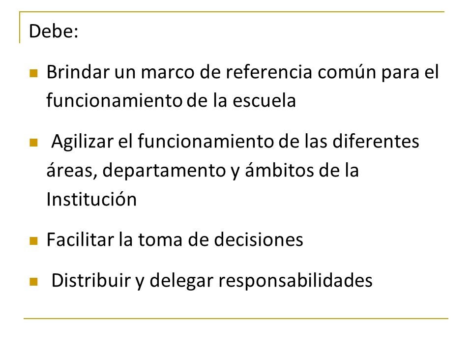 Debe: Brindar un marco de referencia común para el funcionamiento de la escuela.