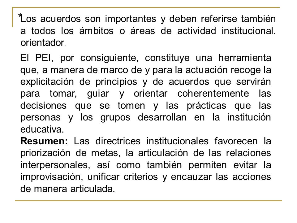 * Los acuerdos son importantes y deben referirse también a todos los ámbitos o áreas de actividad institucional. orientador.