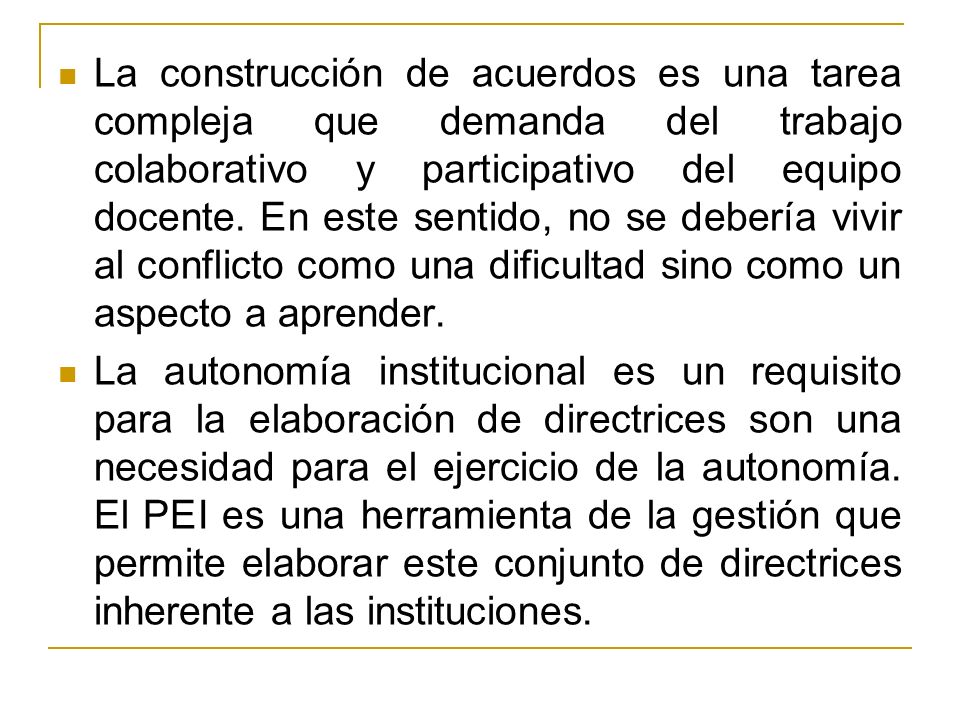 La construcción de acuerdos es una tarea compleja que demanda del trabajo colaborativo y participativo del equipo docente. En este sentido, no se debería vivir al conflicto como una dificultad sino como un aspecto a aprender.