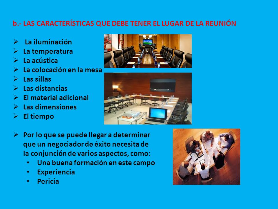 b.- LAS CARACTERÍSTICAS QUE DEBE TENER EL LUGAR DE LA REUNIÓN