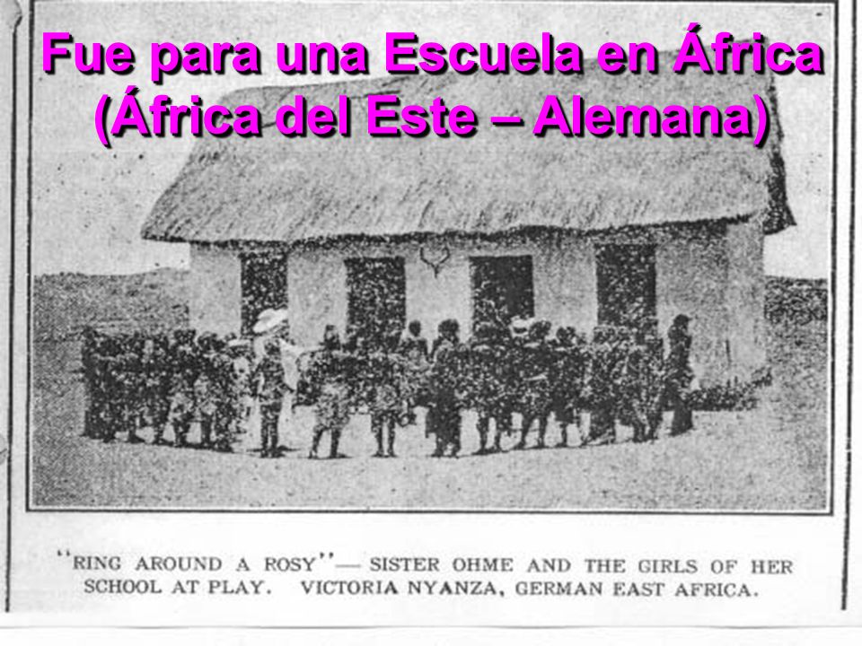 Fue para una Escuela en África (África del Este – Alemana)