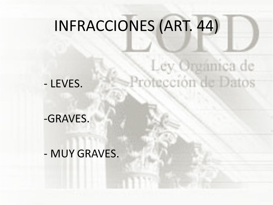 INFRACCIONES (ART. 44) - LEVES. -GRAVES. - MUY GRAVES.