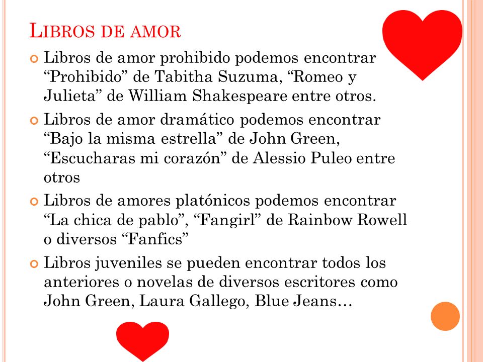 Libros de amor Libros de amor prohibido podemos encontrar Prohibido de Tabitha Suzuma, Romeo y Julieta de William Shakespeare entre otros.