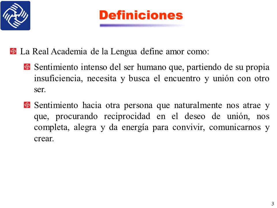 Definiciones La Real Academia de la Lengua define amor como: