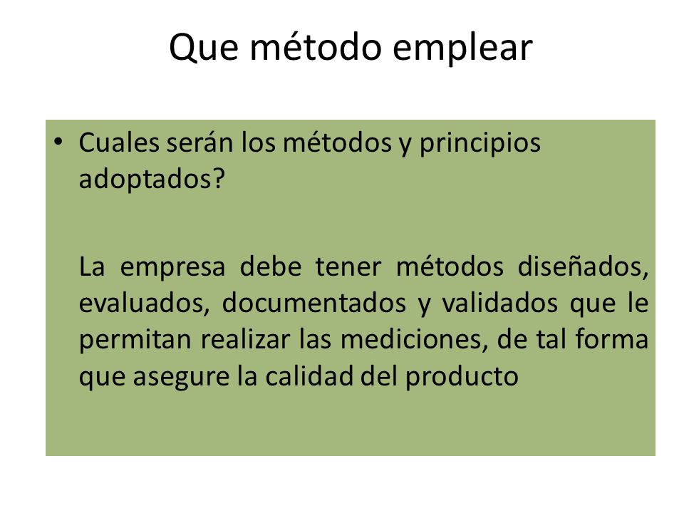Que método emplear Cuales serán los métodos y principios adoptados