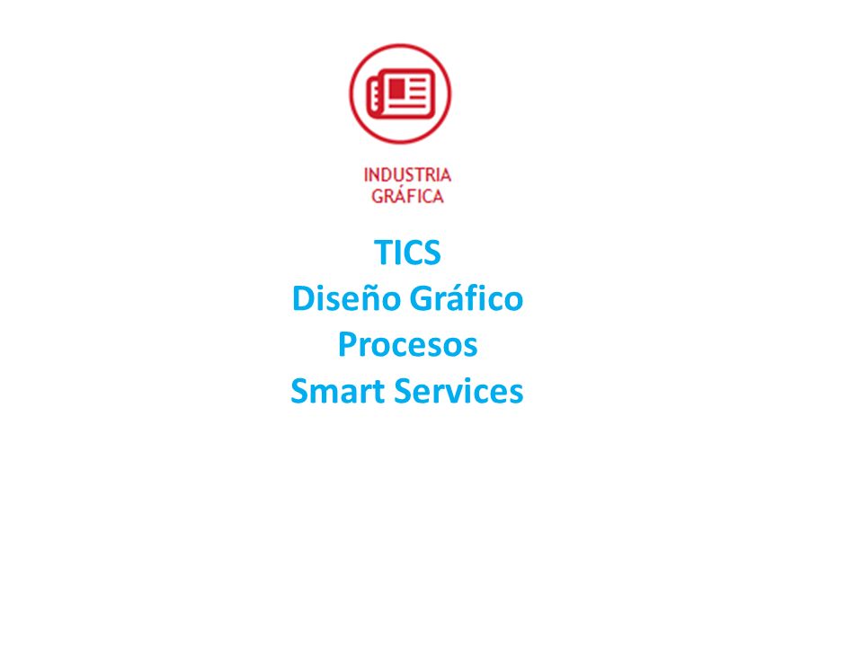 TICS Diseño Gráfico Procesos Smart Services
