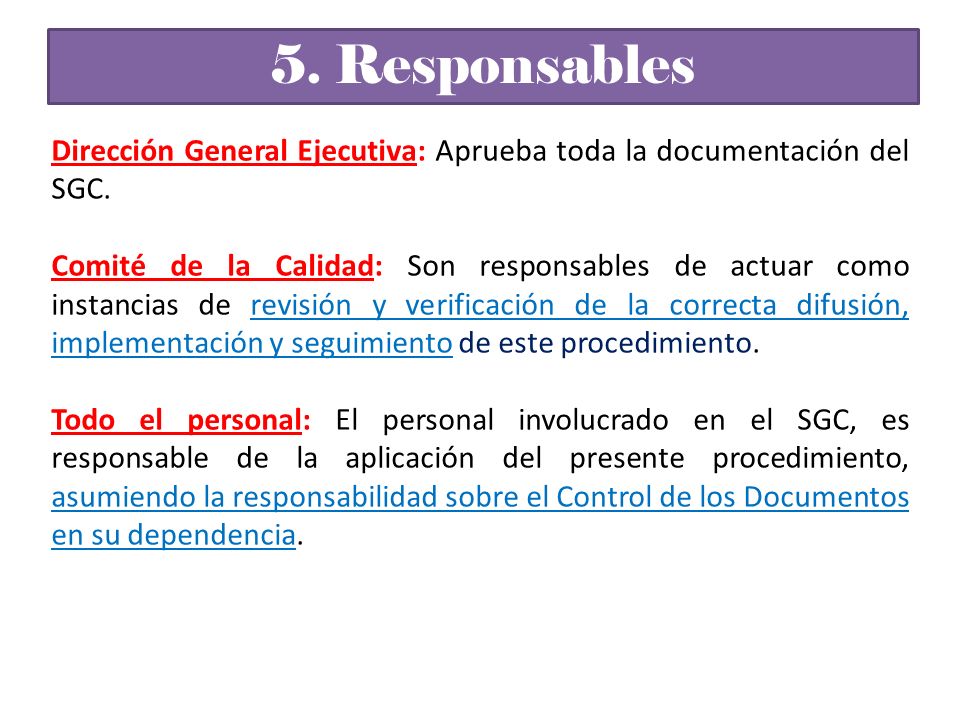 5. Responsables Dirección General Ejecutiva: Aprueba toda la documentación del SGC.