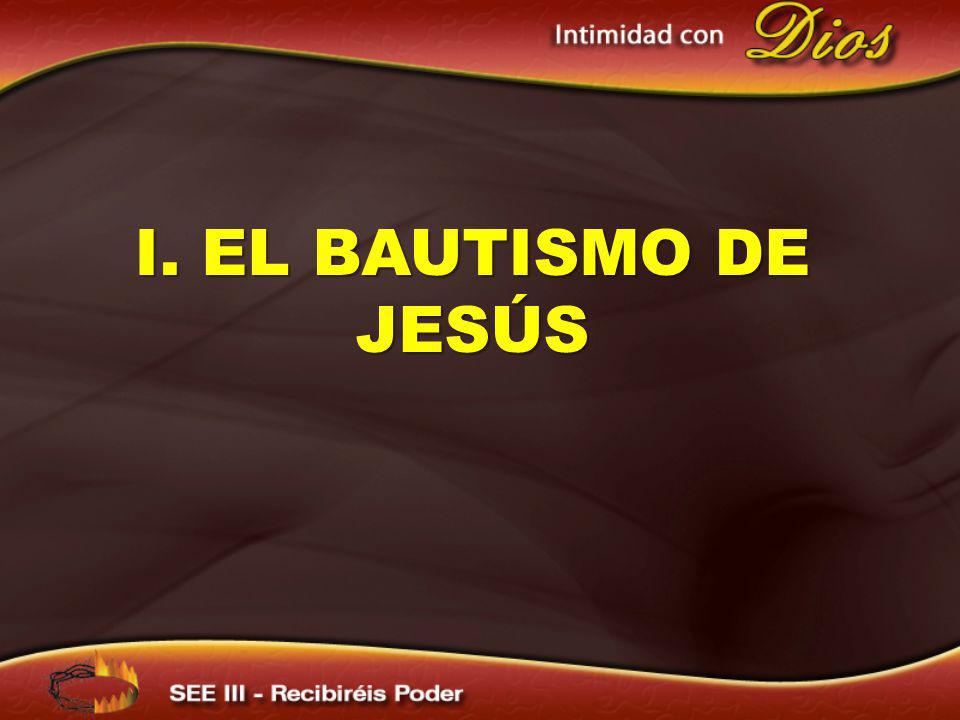 I. EL BAUTISMO DE JESÚS I. EL BAUTISMO DE JESÚS