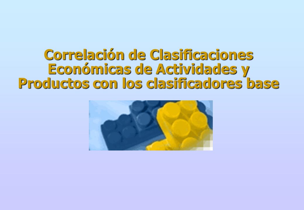 Correlación de Clasificaciones Económicas de Actividades y Productos con los clasificadores base