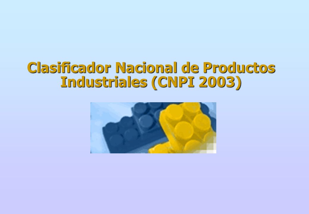 Clasificador Nacional de Productos Industriales (CNPI 2003)