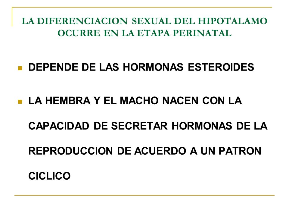 LA DIFERENCIACION SEXUAL DEL HIPOTALAMO OCURRE EN LA ETAPA PERINATAL