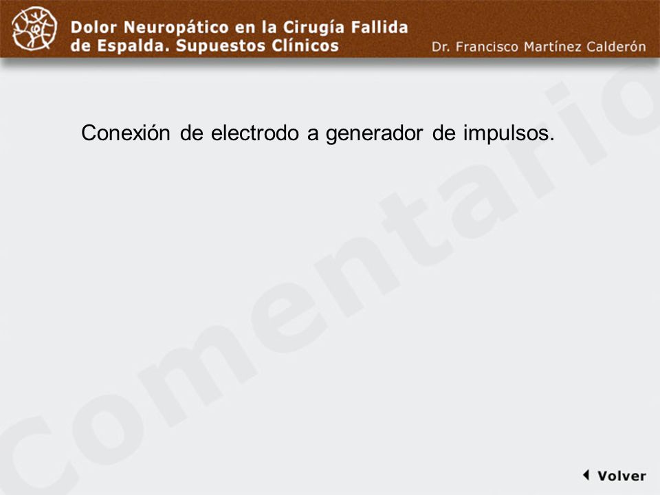 Comentario a diapo38 Conexión de electrodo a generador de impulsos.