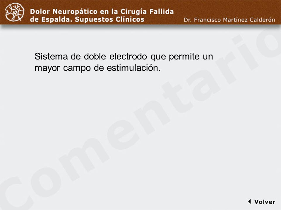 Comentario a diapo39 Sistema de doble electrodo que permite un mayor campo de estimulación.