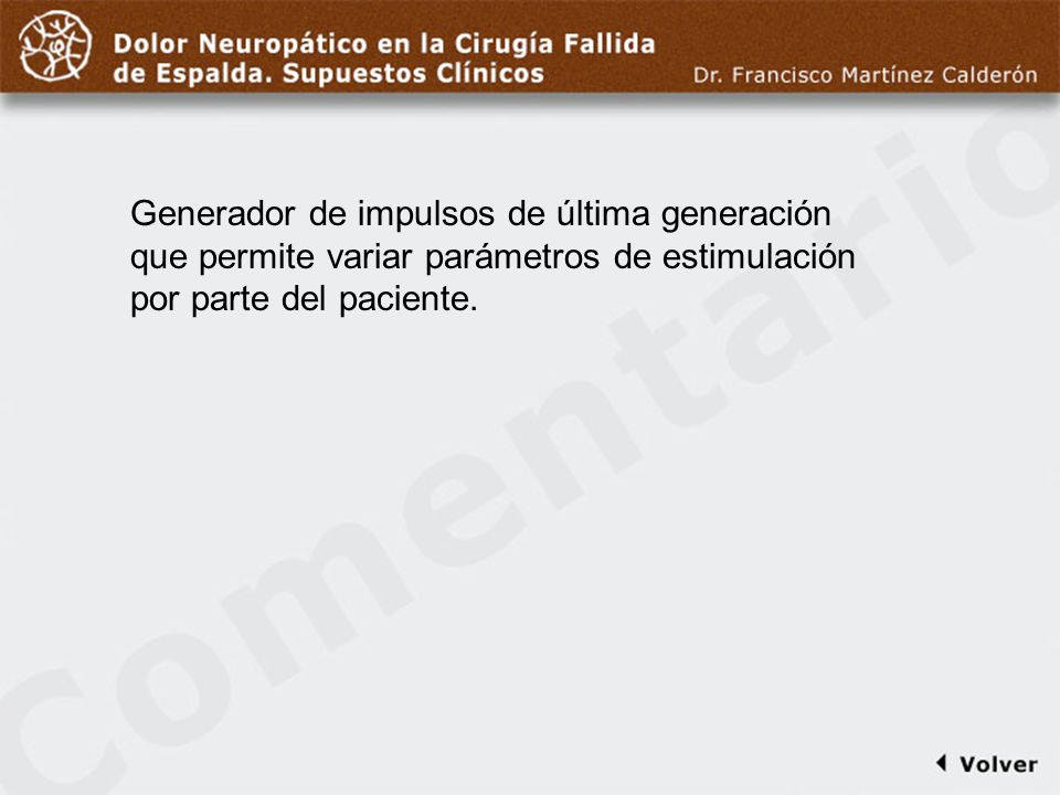 Comentario a diapo40 Generador de impulsos de última generación que permite variar parámetros de estimulación por parte del paciente.