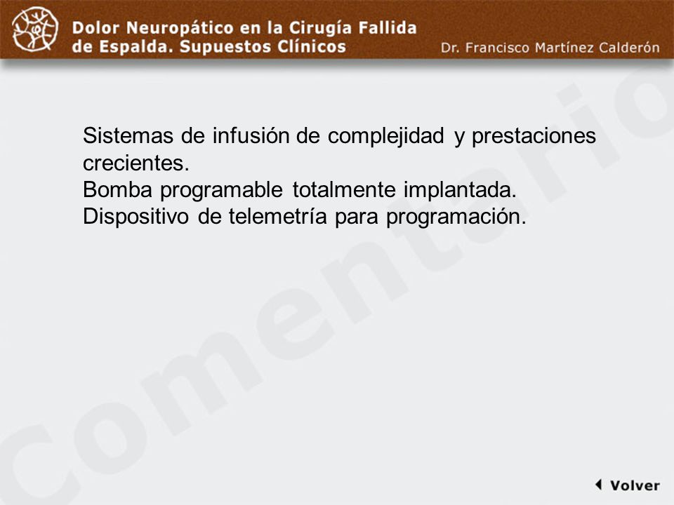 Comentario a diapo46 Sistemas de infusión de complejidad y prestaciones crecientes. Bomba programable totalmente implantada.