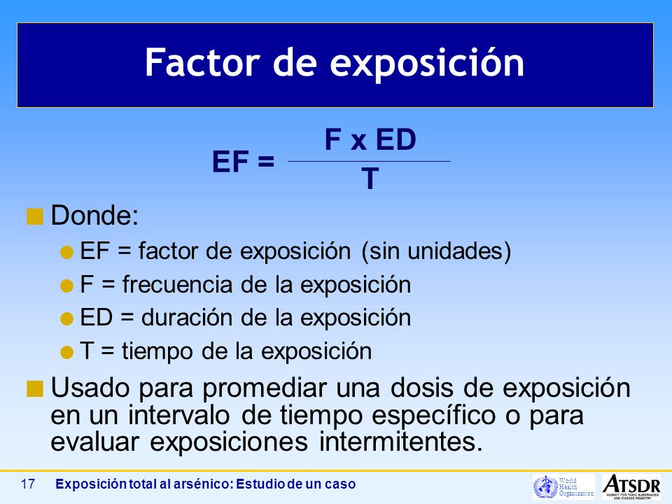 Factor de exposición F x ED EF = T Donde: