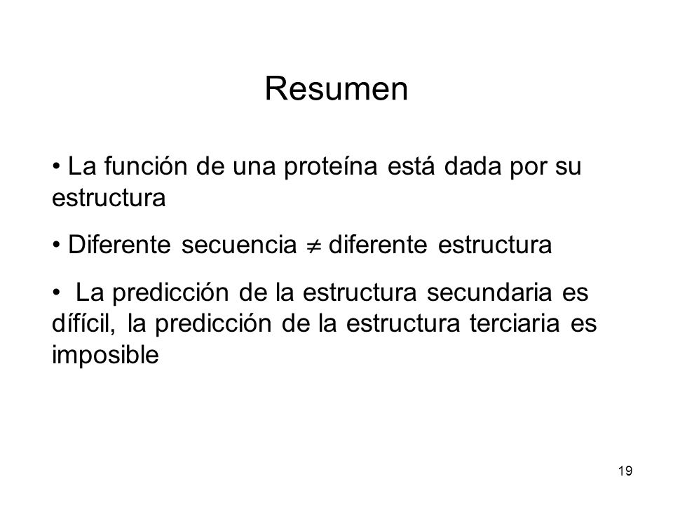 Resumen La función de una proteína está dada por su estructura
