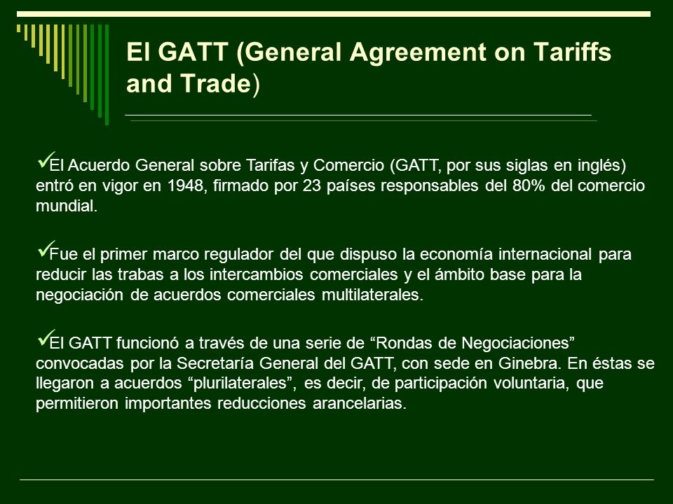El GATT (General Agreement on Tariffs and Trade)