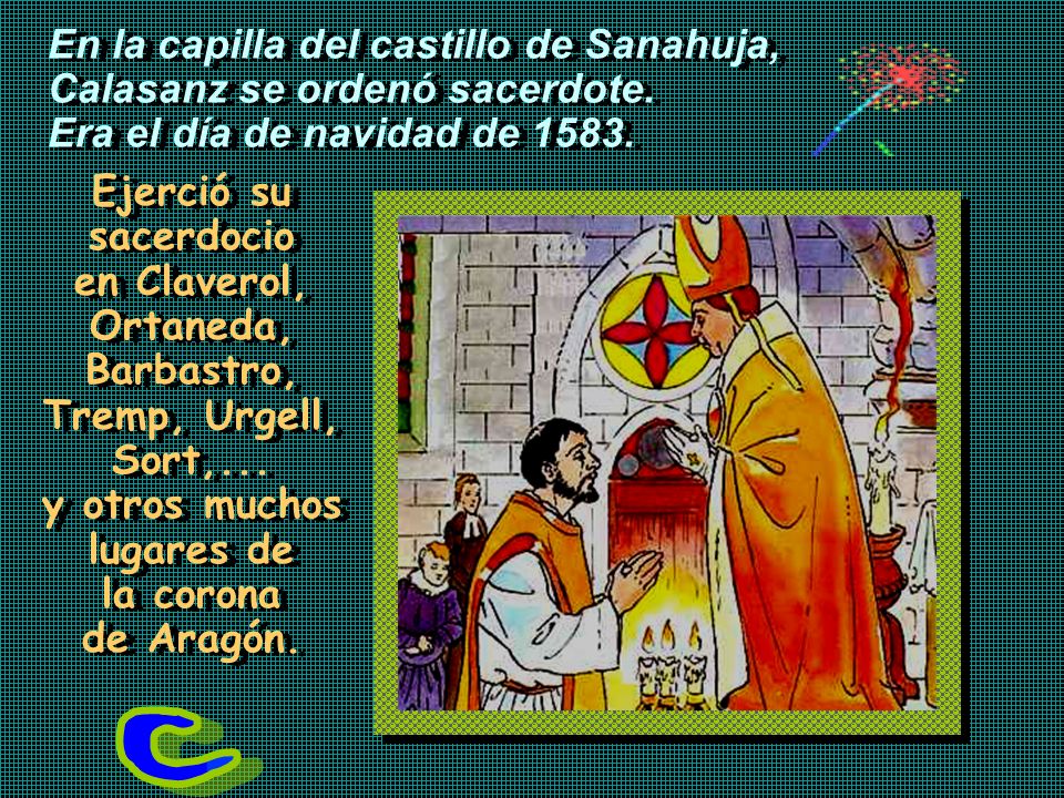 En la capilla del castillo de Sanahuja, Calasanz se ordenó sacerdote