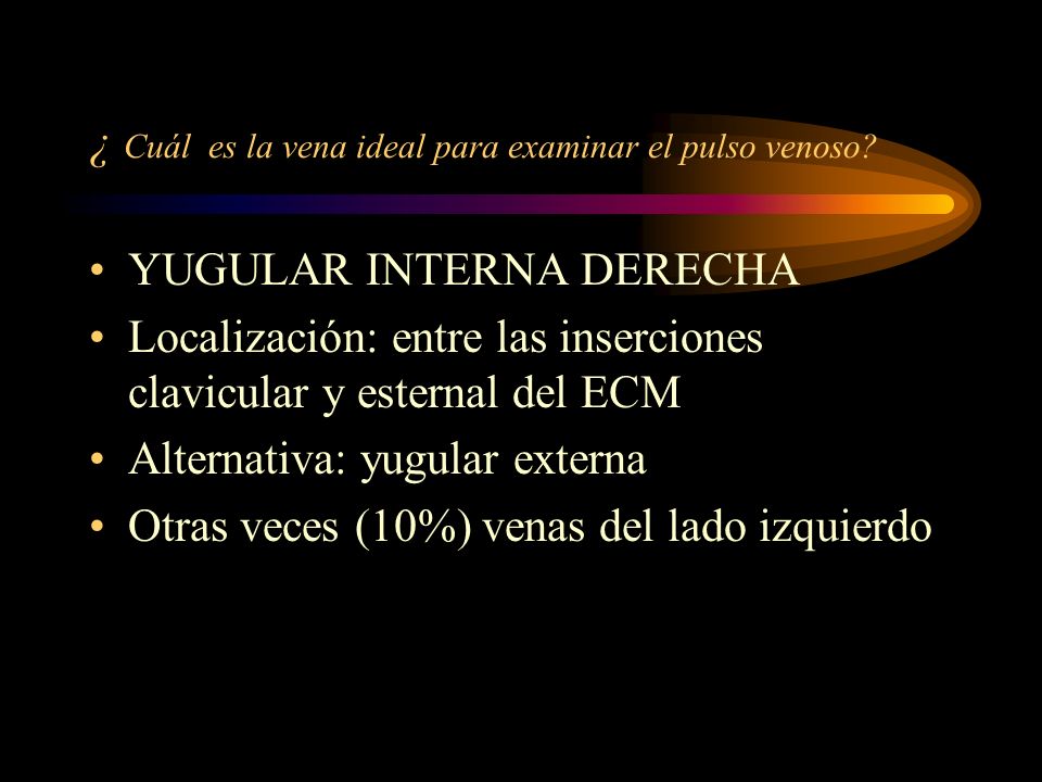 ¿ Cuál es la vena ideal para examinar el pulso venoso