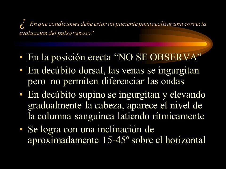 ¿ En que condiciones debe estar un paciente para realizar una correcta evaluación del pulso venoso