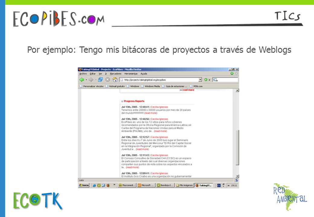Por ejemplo: Tengo mis bitácoras de proyectos a través de Weblogs