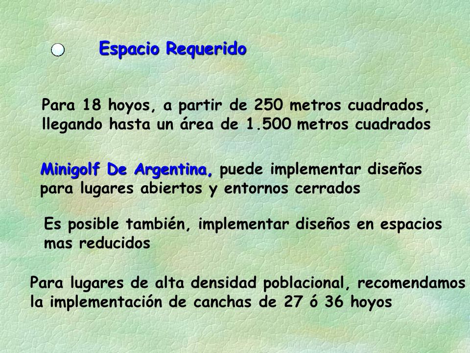 Espacio Requerido Para 18 hoyos, a partir de 250 metros cuadrados,