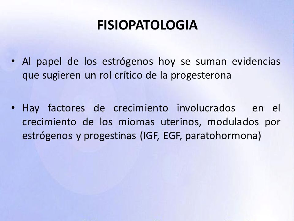 FISIOPATOLOGIA Al papel de los estrógenos hoy se suman evidencias que sugieren un rol crítico de la progesterona.