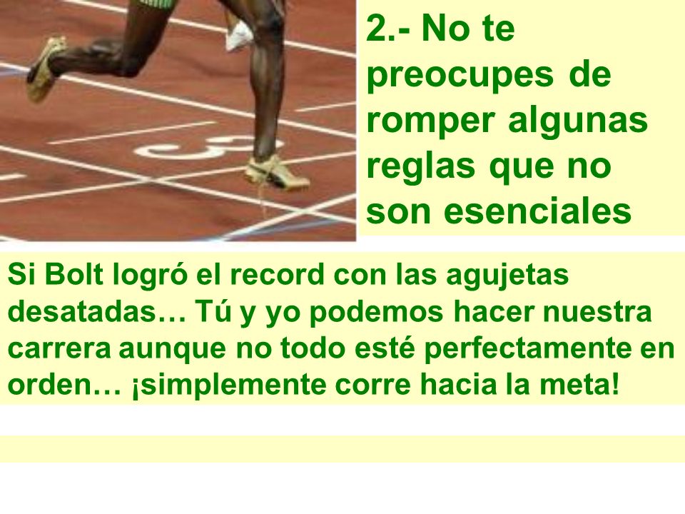2.- No te preocupes de romper algunas reglas que no son esenciales