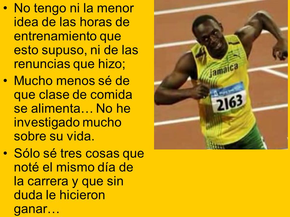 No tengo ni la menor idea de las horas de entrenamiento que esto supuso, ni de las renuncias que hizo;