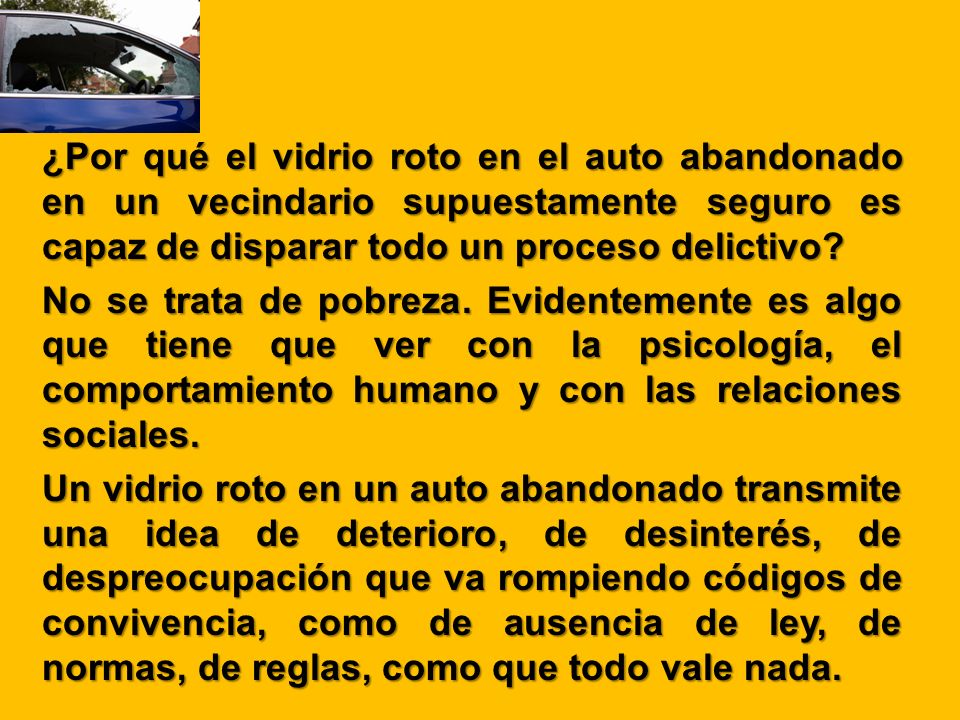 ¿Por qué el vidrio roto en el auto abandonado en un vecindario supuestamente seguro es capaz de disparar todo un proceso delictivo