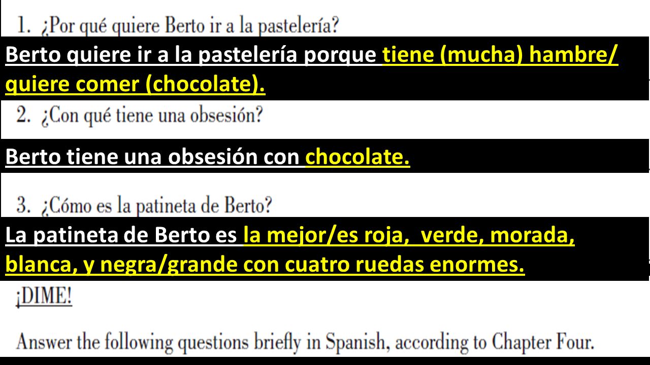 Berto quiere ir a la pastelería porque tiene (mucha) hambre/ quiere comer (chocolate).