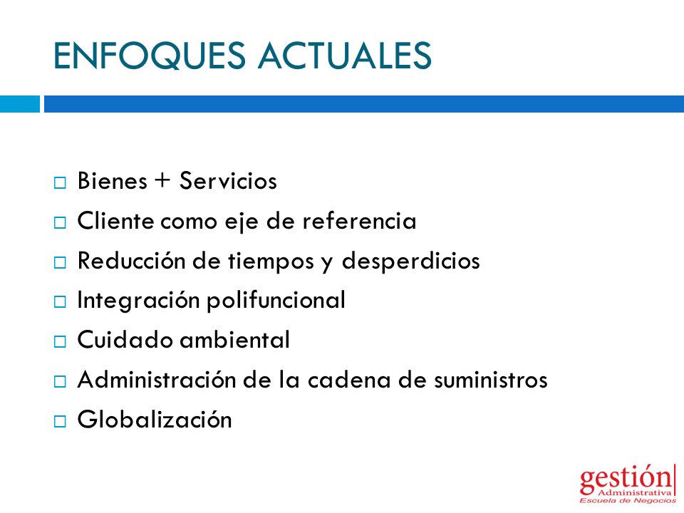 ENFOQUES ACTUALES Bienes + Servicios Cliente como eje de referencia