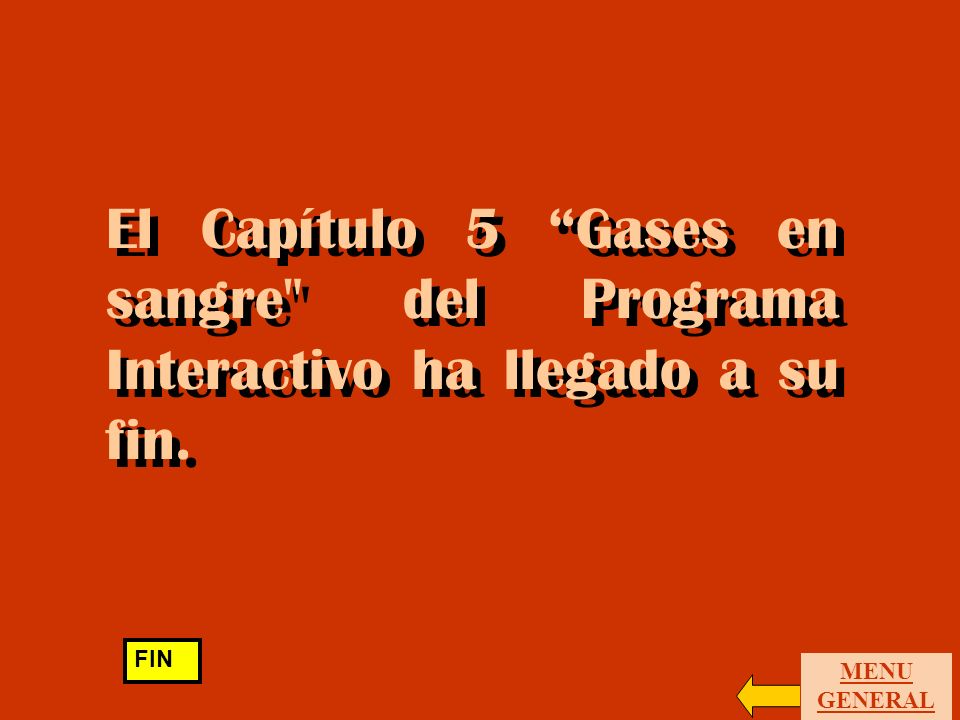 El Capítulo 5 Gases en sangre del Programa Interactivo ha llegado a su fin.
