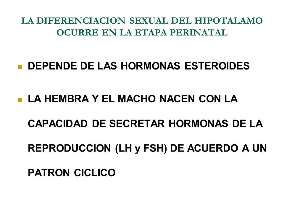 LA DIFERENCIACION SEXUAL DEL HIPOTALAMO OCURRE EN LA ETAPA PERINATAL
