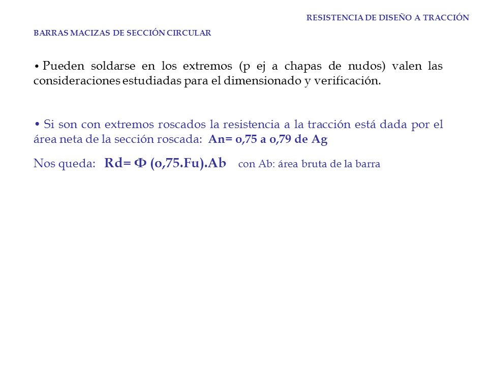 Nos queda: Rd= Ф (o,75.Fu).Ab con Ab: área bruta de la barra