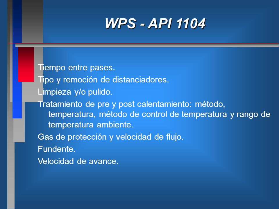 WPS - API 1104 Tiempo entre pases. Tipo y remoción de distanciadores.