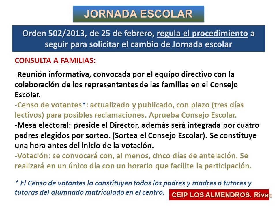JORNADA ESCOLAR Orden 502/2013, de 25 de febrero, regula el procedimiento a seguir para solicitar el cambio de Jornada escolar.