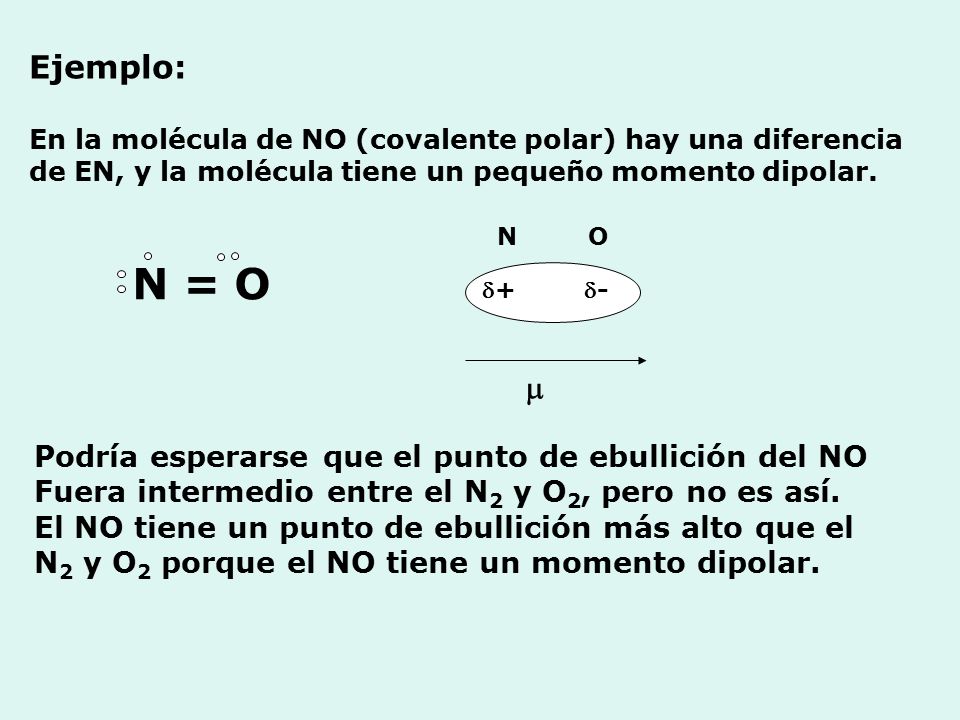 N = O Ejemplo:  Podría esperarse que el punto de ebullición del NO