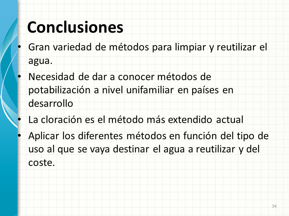Conclusiones Gran variedad de métodos para limpiar y reutilizar el agua.
