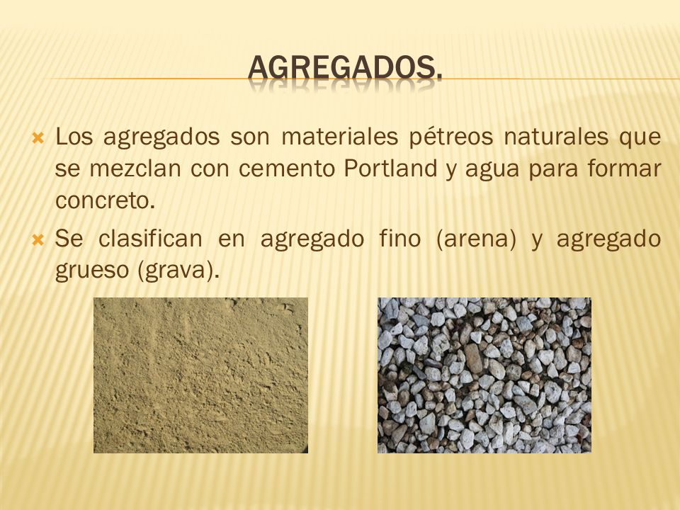 Agregados. Los agregados son materiales pétreos naturales que se mezclan con cemento Portland y agua para formar concreto.