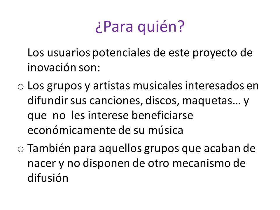 ¿Para quién Los usuarios potenciales de este proyecto de inovación son: