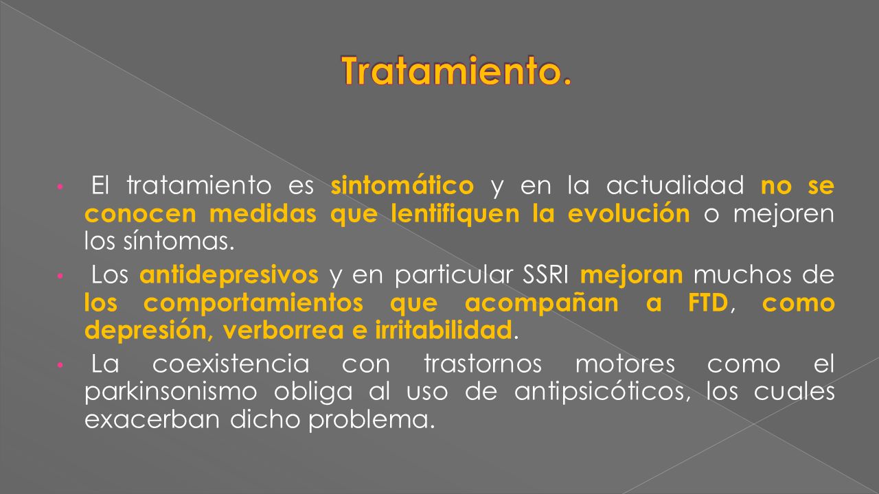 Tratamiento. El tratamiento es sintomático y en la actualidad no se conocen medidas que lentifiquen la evolución o mejoren los síntomas.