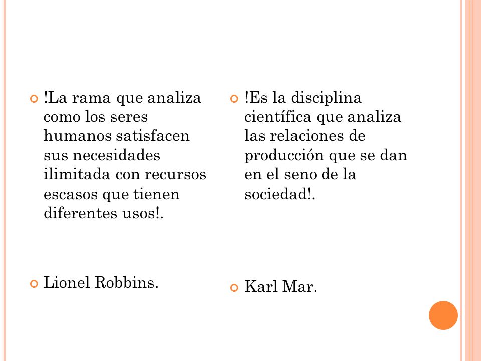!La rama que analiza como los seres humanos satisfacen sus necesidades ilimitada con recursos escasos que tienen diferentes usos!.