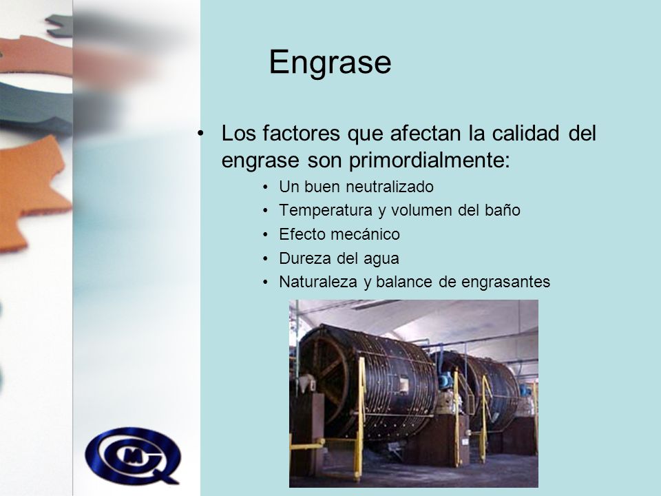 Engrase Los factores que afectan la calidad del engrase son primordialmente: Un buen neutralizado.