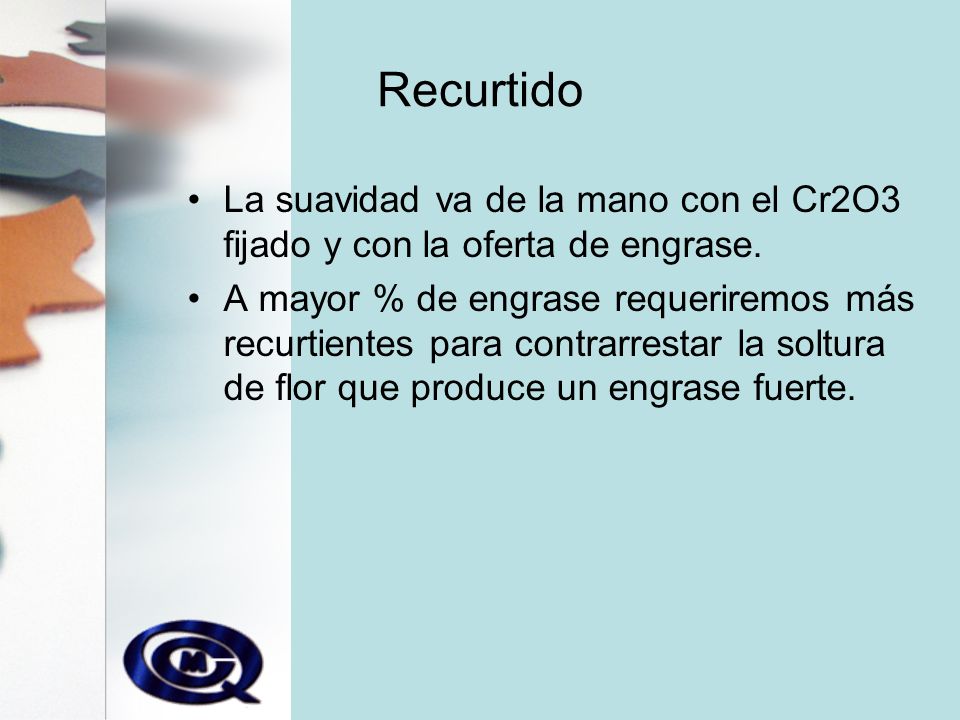 Recurtido La suavidad va de la mano con el Cr2O3 fijado y con la oferta de engrase.